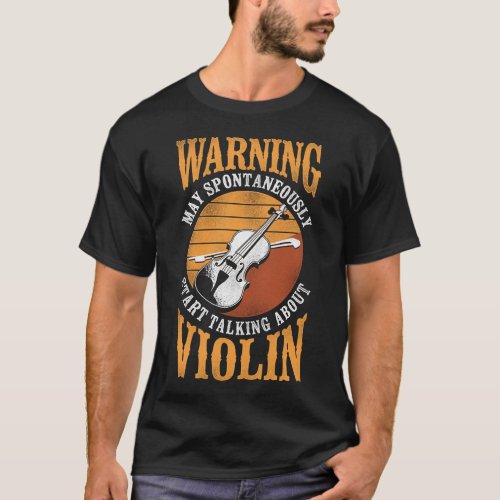 Violin Violinist Warning May Spontaneously Start T_Shirt