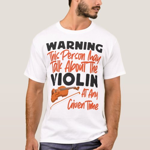 Violin Violinist Warning This Person May Talk T_Shirt