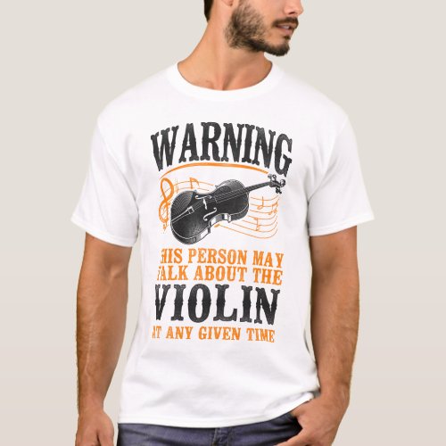 Violin Violinist Warning This Person May Talk T_Shirt