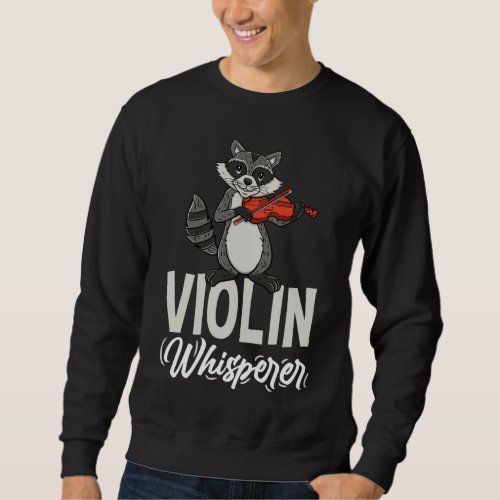 Violin Whisperer Raccoon Violinist Sweatshirt