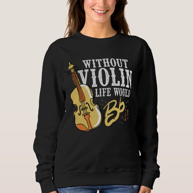 Violinist Gift Idea for Musician Violin Instrument Sweatshirt (Front)