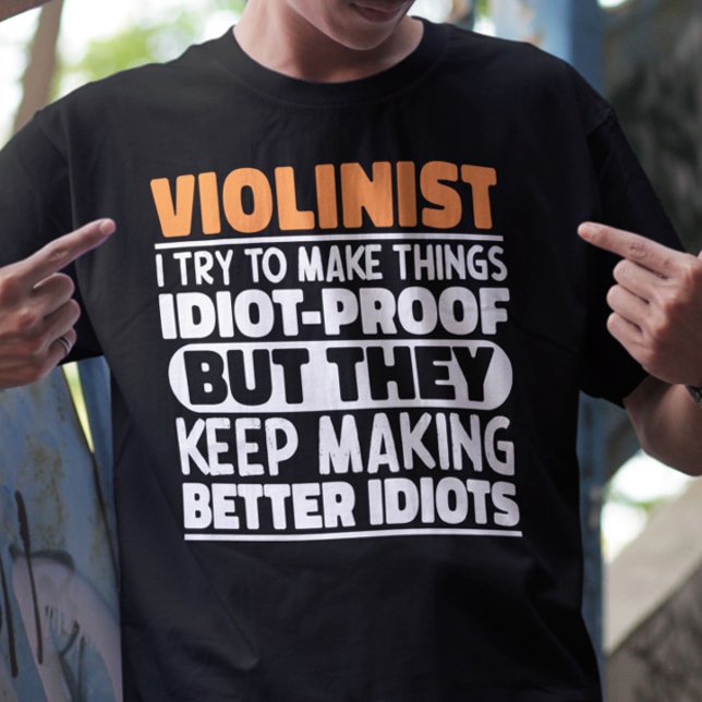 Violinist I Try To Make Things Violin Player Funny T-Shirt (Creator Uploaded)