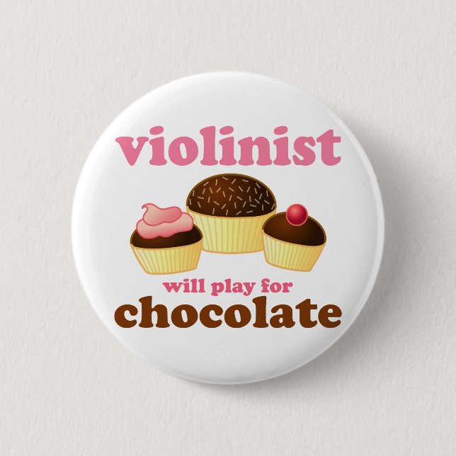 Violinist will Play for Chocolate Pinback Button (Front)