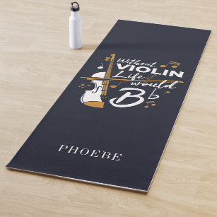 Violinist Without Violin Life Would B Flat Yoga Mat
