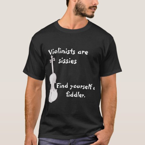Violinists are Sissies T_Shirt