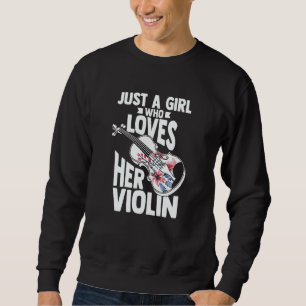 Violinst Just A Girl Who Loves Her Violin  8 Sweatshirt