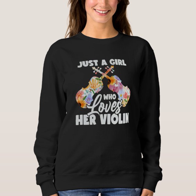 Violinst Just A Girl Who Loves Her Violin Sweatshirt (Front)