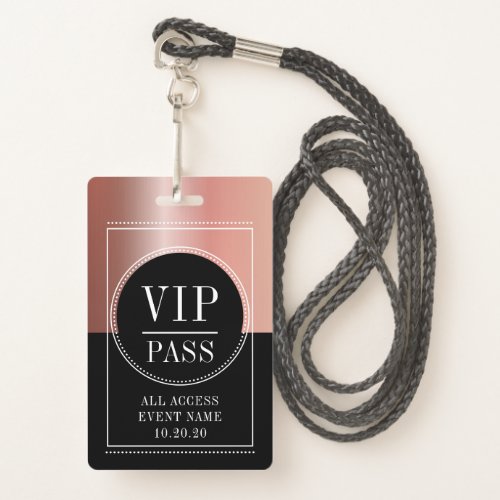 VIP All Access Event Metallic Rose Gold Black Badge