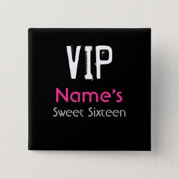 Vip Sweet Sixteen Button by jgh96sbc at Zazzle