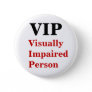 VIP Visually Impaired Person Pin