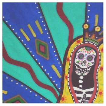 Virgin Guadalupe Day Of The Dead Fabric by prisarts at Zazzle
