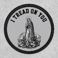 Virgin Mary Catholic Tread on You Religious