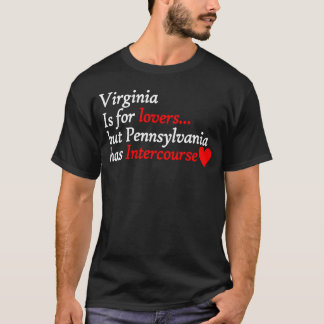 Virginia  But Pennsylvania Has Intercourse  Cool T-Shirt