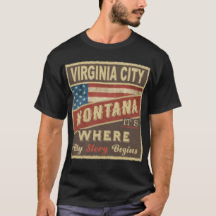 VIRGINIA CITY, MT It's where my Story begins T-Shirt