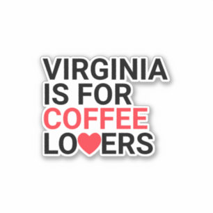 Virginia Is For Coffee Lovers Funny Slogan Sticker
