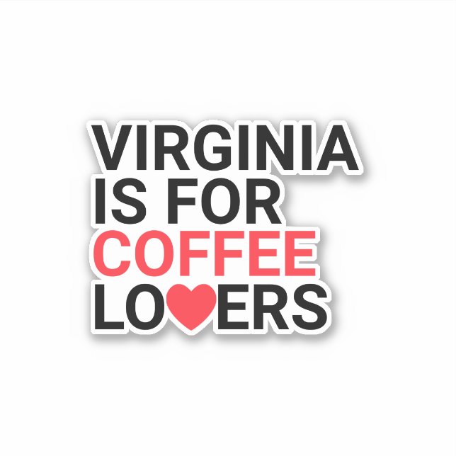 Virginia Is For Coffee Lovers Funny Slogan Sticker (Front)