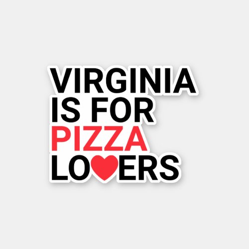 Virginia Is For Pizza Lovers Custom Vinyl Sticker