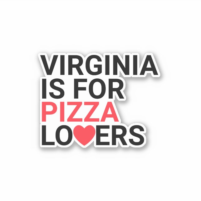 Virginia Is For Pizza Lovers Custom Vinyl Sticker (Front)