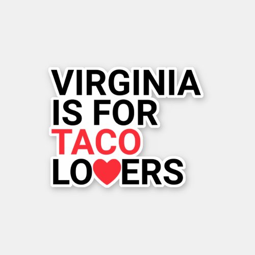 Virginia Is For Taco Lovers Custom Sticker