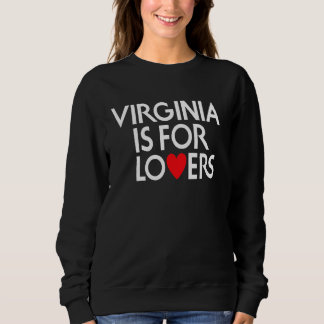 Virginia Is For The Lovers For Men, Women Sweatshirt