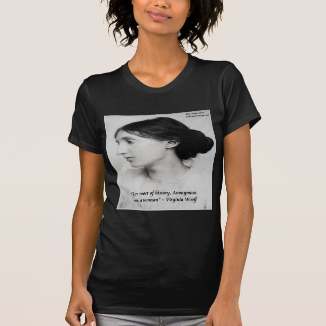 Virginia Woolf Anonymous Was A Woman Quote T-Shirt (Front)