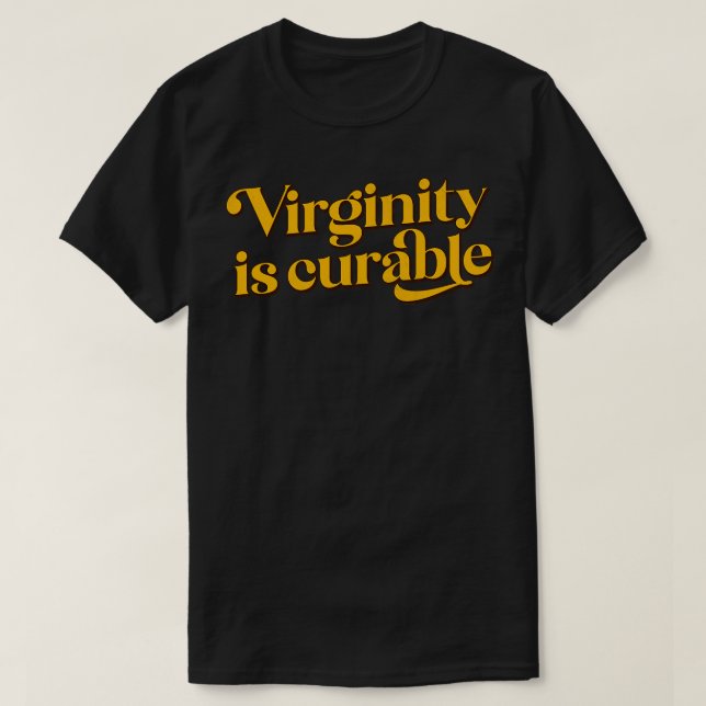 Virginity Is Curable 1 T-Shirt (Design Front)