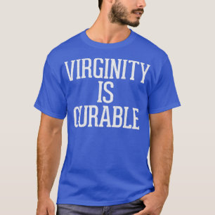 Virginity Is Curable Humorous Typography Design T-Shirt
