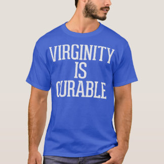 Virginity Is Curable Humorous Typography Design T-Shirt
