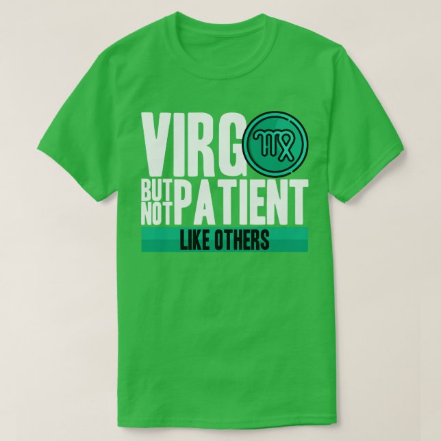 Virgo But Not Patient Like Others T-Shirt (Design Front)