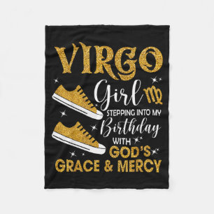 Virgo Girl Stepping Into My Birthday Gods Grace Sn Fleece Blanket