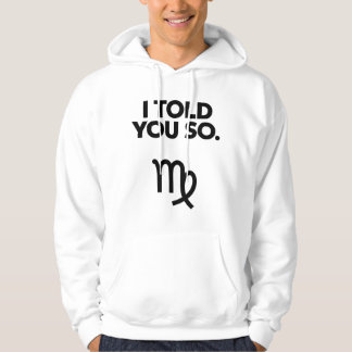 Virgo: I Told You So Funny Quote Hoodie