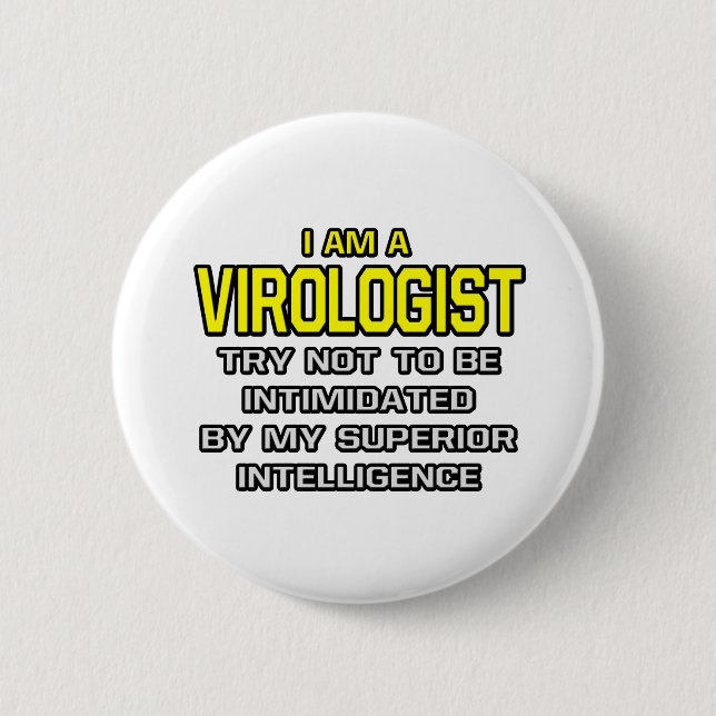 Virologist...Superior Intelligence Pinback Button (Front)