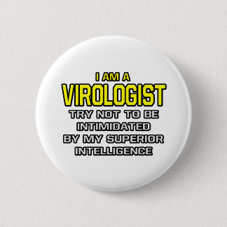 Virologist...Superior Intelligence Pinback Button