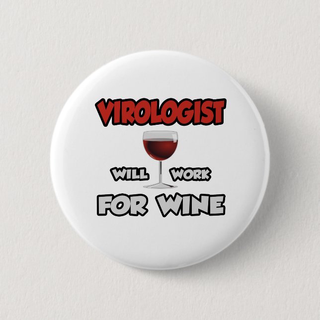 Virologist ... Will Work For Wine Pinback Button (Front)