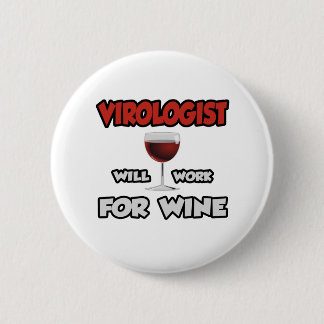 Virologist ... Will Work For Wine Pinback Button