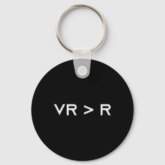 Virtual Reality Is Greater Than Reality. Funny Vr  Keychain