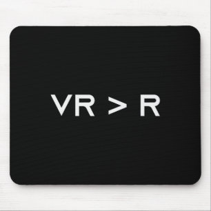 Virtual Reality Is Greater Than Reality. Funny Vr  Mouse Pad