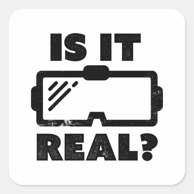 Virtual Reality VR Gamer Gift Is it real Square Sticker (Front)