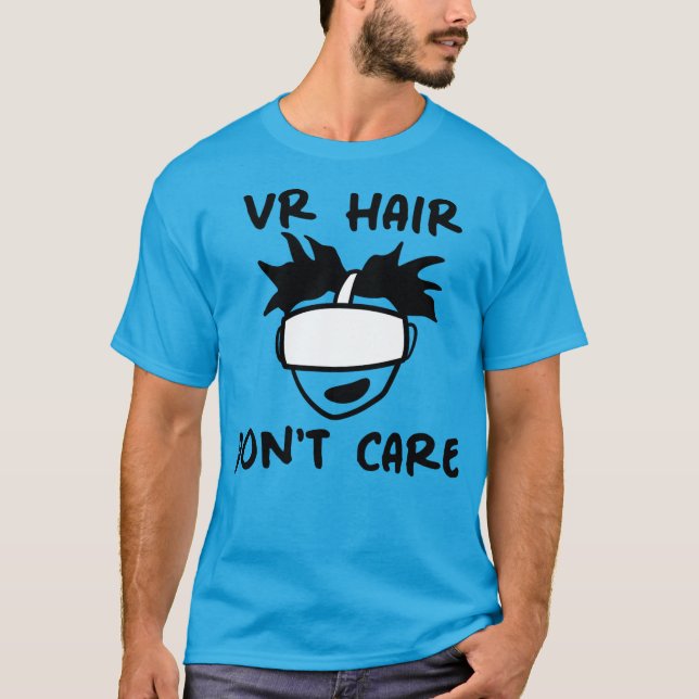 Virtual Reality - VR Hair Don't Care T-Shirt (Front)