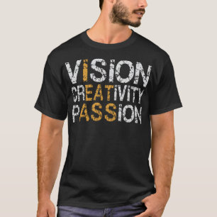 Vision Creativity Passion Funny Humor T-Shirt