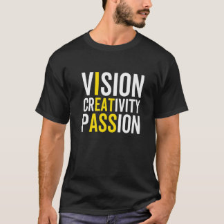 Vision Creativity Passion Sarcastic Motivation Hum T-Shirt