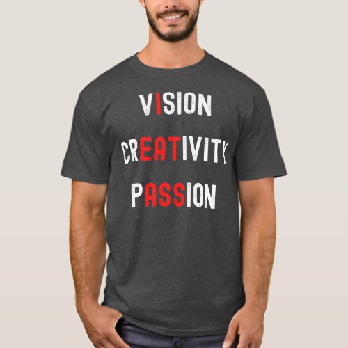 Vision Creativity Passion WHITE Font T_Shirt