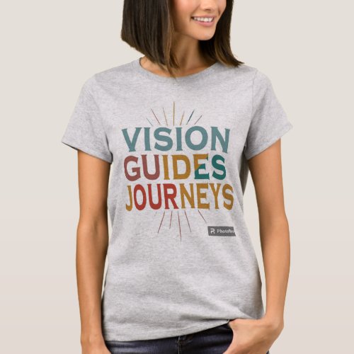 Vision Guides Journeys T_Shirt