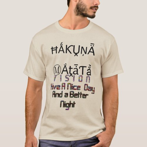 Vision Hakunamatata Have a Nice Day  Better Night T_Shirt