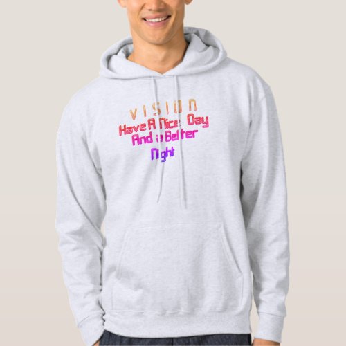 Vision Have a Nice Day  a Better Night Hoodie
