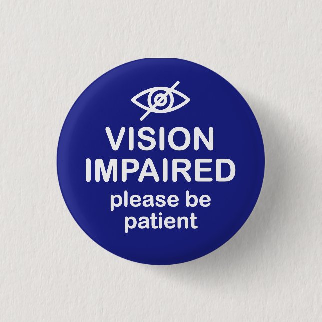 Vision Impaired Please Be Patient Blue Button (Front)