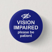Vision Impaired Please Be Patient Blue