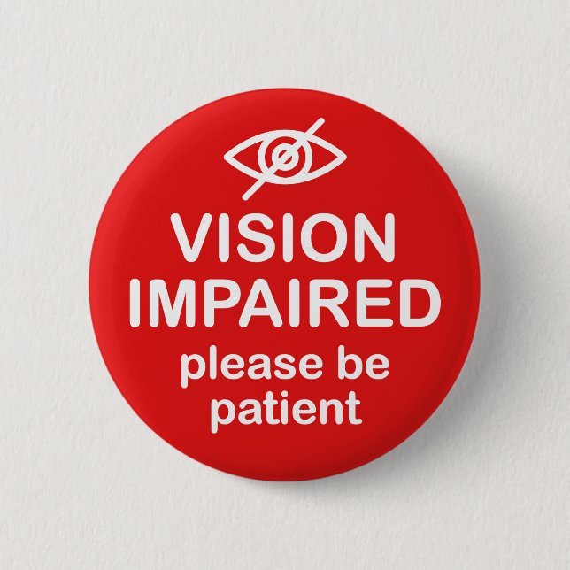 Vision Impaired Please Be Patient Red Button (Front)