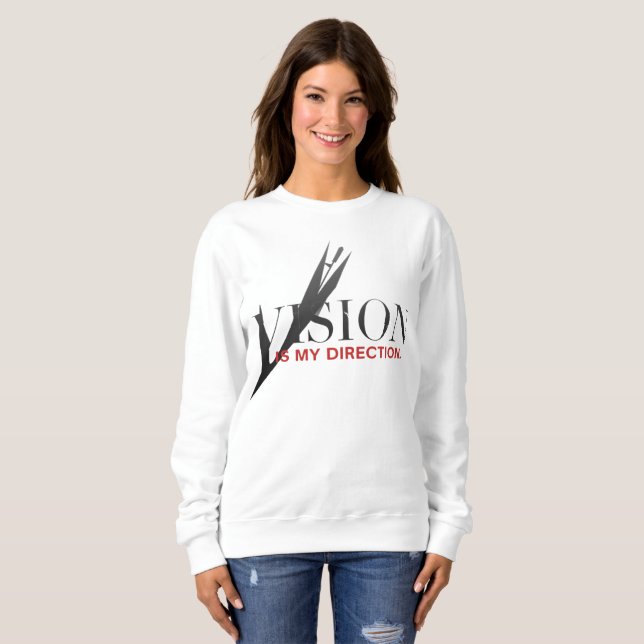 Vision Is My Direction Motivational Sweatshirt (Front Full)