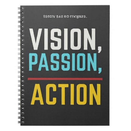 Vision Passion Action Notebook